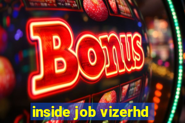 inside job vizerhd